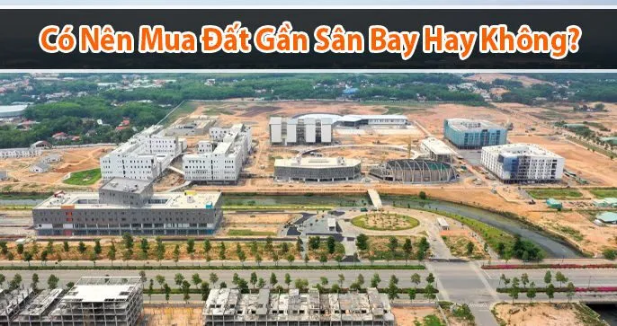 Có nên mua đất gần sân bay không?