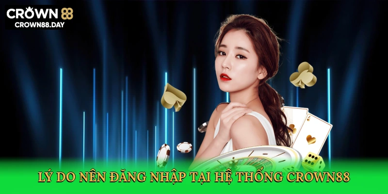 ly-do-nen-dang-nhap-tai-he-thong-crown88-4