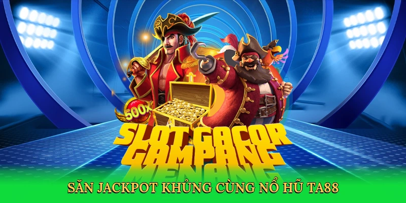 san-jackpot-khung-cung-no-hu-ta88-3