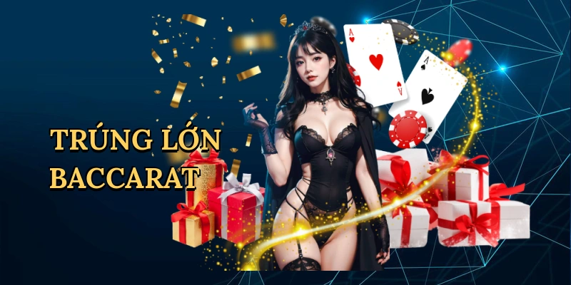 Trúng lớn baccarat