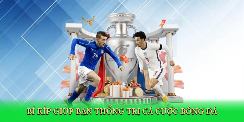 Bí kíp giúp bạn thống trị cá cược bóng đá