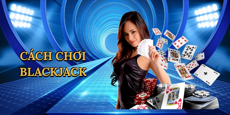 Cách chơi blackjack