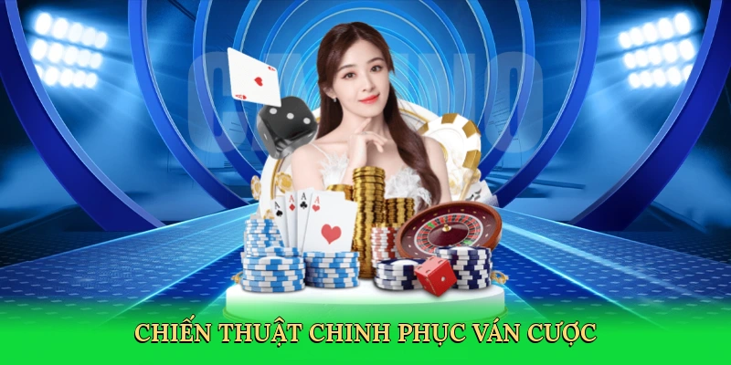 Chiến thuật chinh phục ván cược