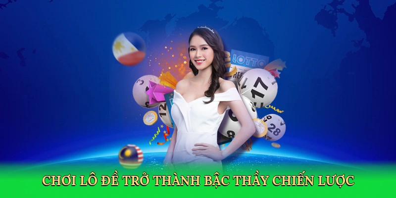 Chơi lô đề trở thành bậc thầy chiến lược