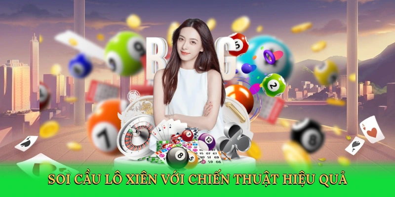 Soi cầu lô xiên với chiến thuật hiệu quả