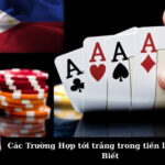 Các Trường Hợp tới trắng trong tiến lên Bạn Cần Biết