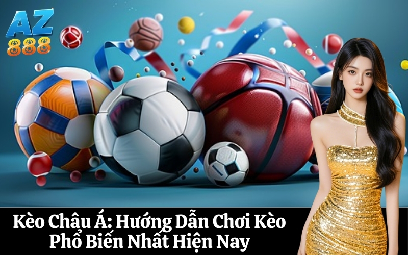 Kèo Châu Á Hướng Dẫn Chơi Kèo Phổ Biến Nhất Hiện Nay