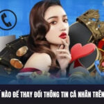 Làm Thế Nào Để Thay Đổi Thông Tin Cá Nhân Trên Kubet11