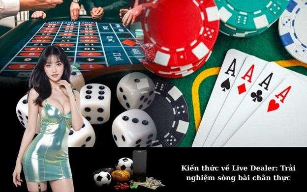 Live Dealer là gì