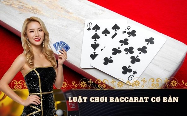 Luật chơi Baccarat cơ bản