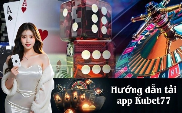 Lý do nên tải và sử dụng app Kubet77 trên di động