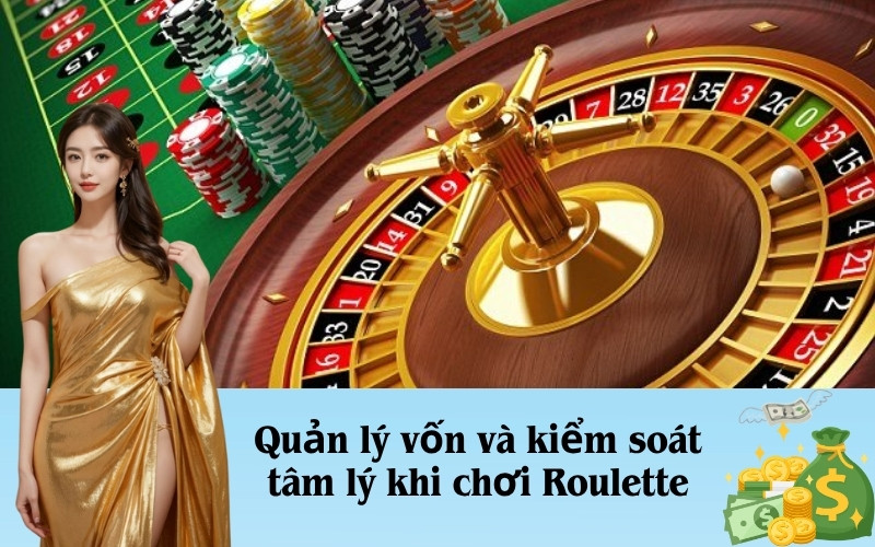 Quản lý vốn và kiểm soát tâm lý khi chơi Roulette