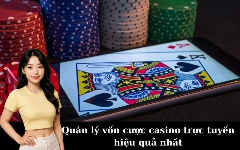 Quản lý vốn cược casino trực tuyến hiệu quả nhất
