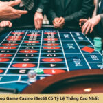 Top Game Casino iBet68 Có Tỷ Lệ Thắng Cao Nhất