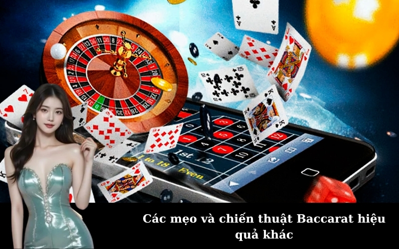 Các mẹo và chiến thuật Baccarat hiệu quả khác