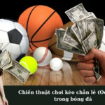 Chiến thuật chơi kèo chẵn lẻ (Odd/Even) trong bóng đá