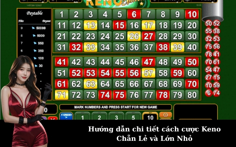 Hướng dẫn chi tiết cách cược Keno Chẵn Lẻ và Lớn Nhỏ