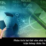 Phân tích lợi thế sân nhà trong các trận bóng châu Âu