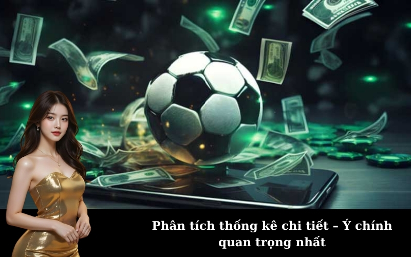 Phân tích thống kê chi tiết – Ý chính quan trọng nhất